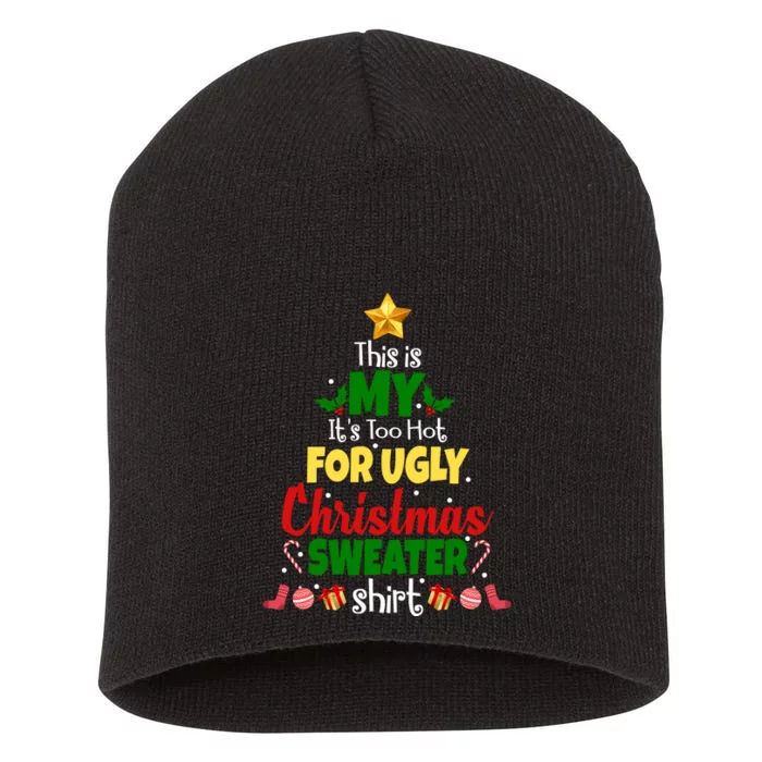 This Is My It's Too Hot For Ugly Christmas Sweater Shirt Festive Short Acrylic Beanie