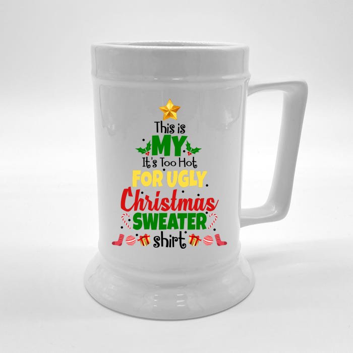 This Is My It's Too Hot For Ugly Christmas Sweater Shirt Festive Front & Back Beer Stein