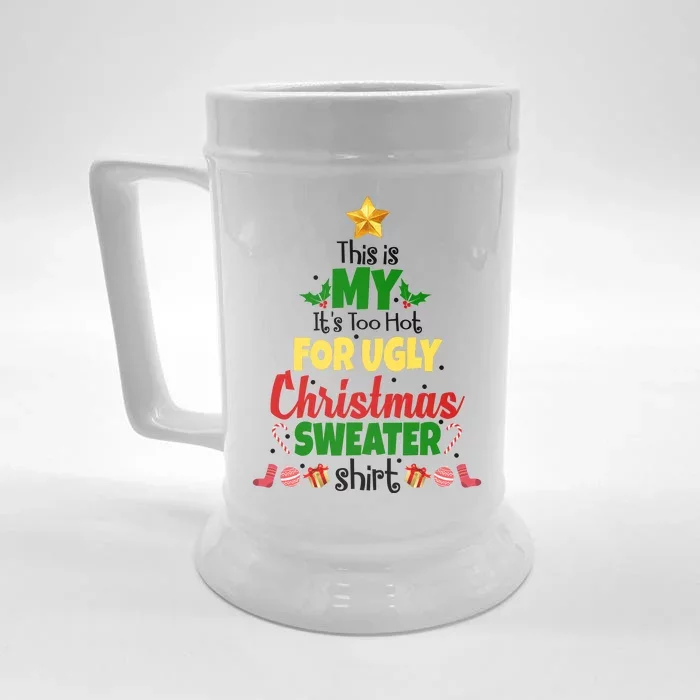 This Is My It's Too Hot For Ugly Christmas Sweater Shirt Festive Front & Back Beer Stein