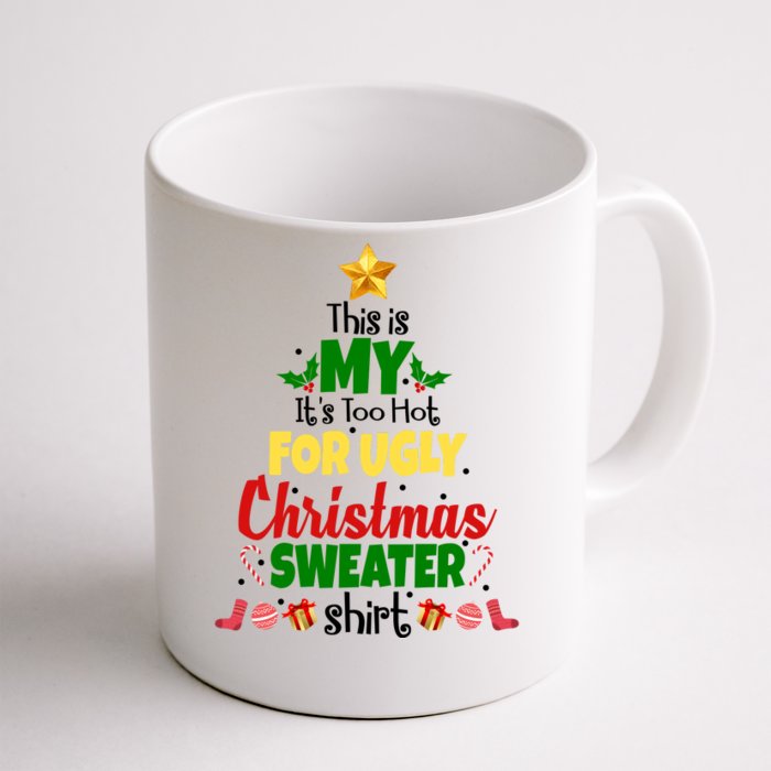 This Is My It's Too Hot For Ugly Christmas Sweater Shirt Festive Front & Back Coffee Mug