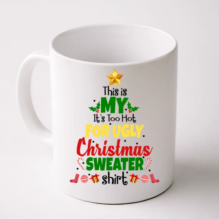 This Is My It's Too Hot For Ugly Christmas Sweater Shirt Festive Front & Back Coffee Mug