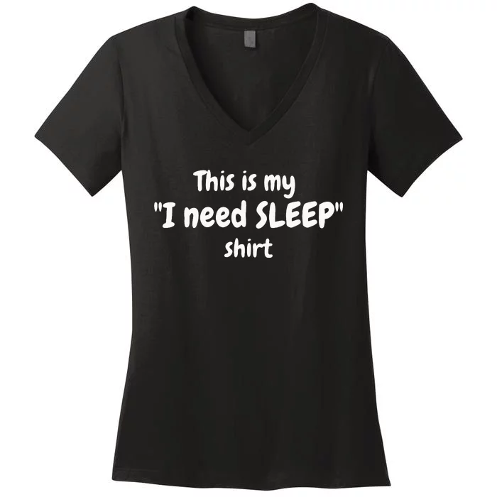 This Is My I Need SLEEP Women's V-Neck T-Shirt