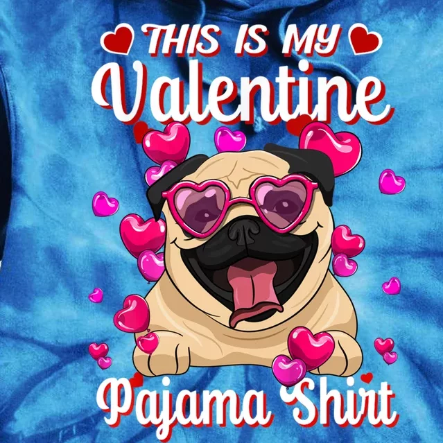 This Is My Valentine Pajama Gift Pug Lovers Gift Tie Dye Hoodie