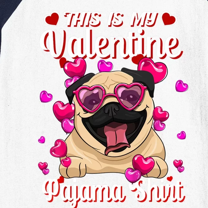 This Is My Valentine Pajama Gift Pug Lovers Gift Baseball Sleeve Shirt