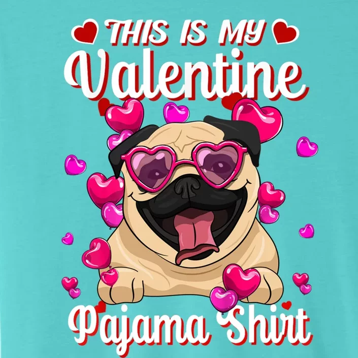 This Is My Valentine Pajama Gift Pug Lovers Gift ChromaSoft Performance T-Shirt