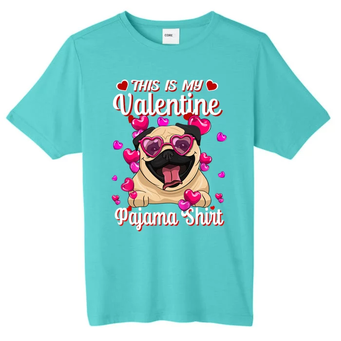 This Is My Valentine Pajama Gift Pug Lovers Gift ChromaSoft Performance T-Shirt