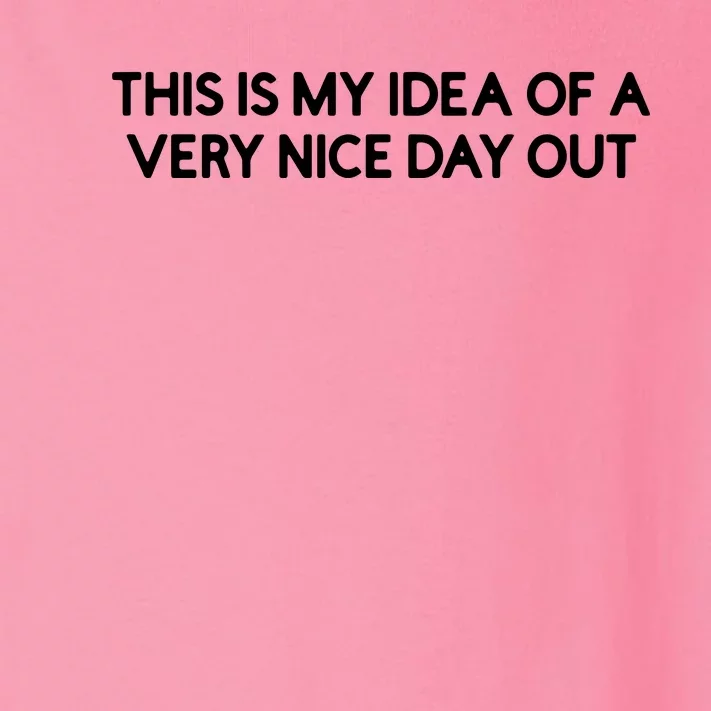 This Is My Idea Of A Very Nice Day Out Toddler Long Sleeve Shirt