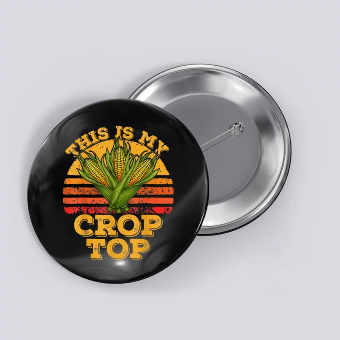 This Is My Crop Top Funny Farmer Farming Corn Lover Retro Button