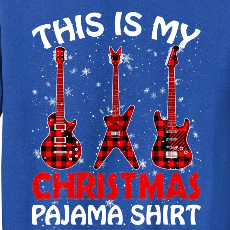 This Is My Christmas Pajama Funny Guitar Xmas Music Lover Gift Tall Sweatshirt