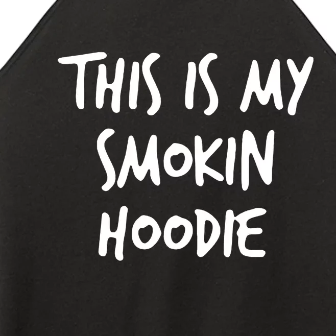 This Is My Smokin Hoodie Women’s Perfect Tri Rocker Tank