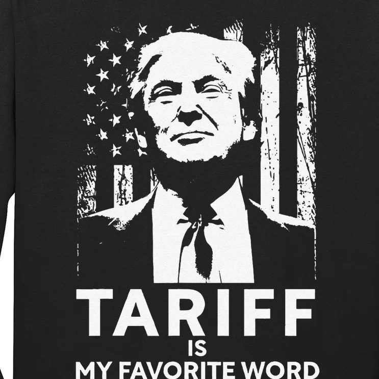 Tariff Is My Favorite Word Trump Funny Saying Long Sleeve Shirt