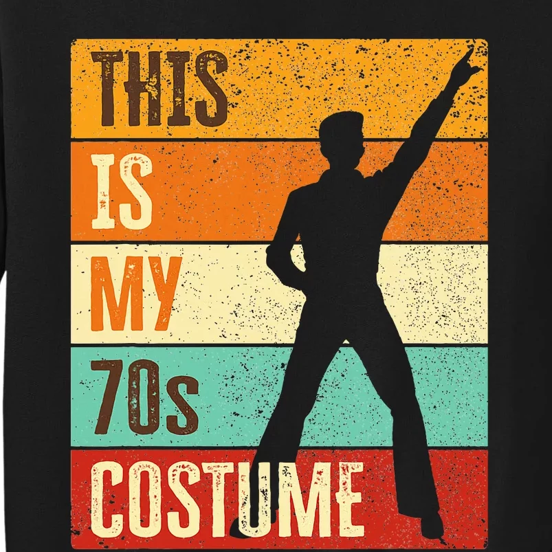 This Is My 70s Costume 70s Outfit 1970s Disco Tall Sweatshirt