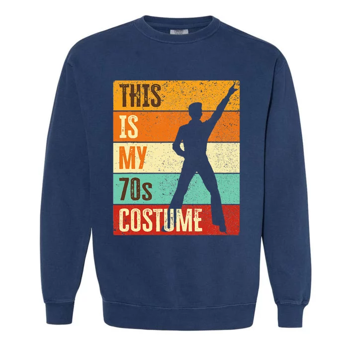 This Is My 70s Costume 70s Outfit 1970s Disco Garment-Dyed Sweatshirt