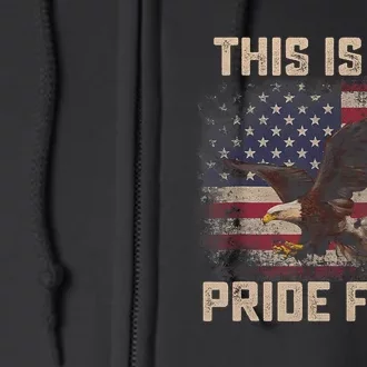 This Is My Pride Flag USA American 4th Of July Patriotic Eagle Full Zip Hoodie