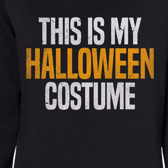 This Is My Halloween Costume Womens California Wash Sweatshirt