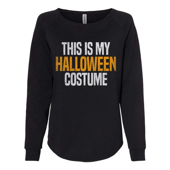 This Is My Halloween Costume Womens California Wash Sweatshirt