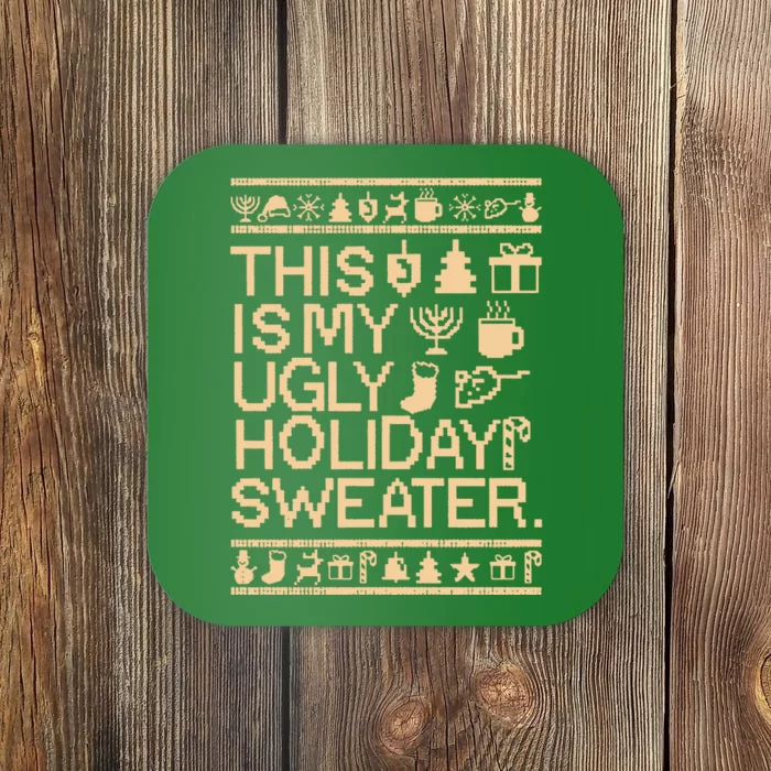 This Is My Ugly Holiday Christmas Coaster