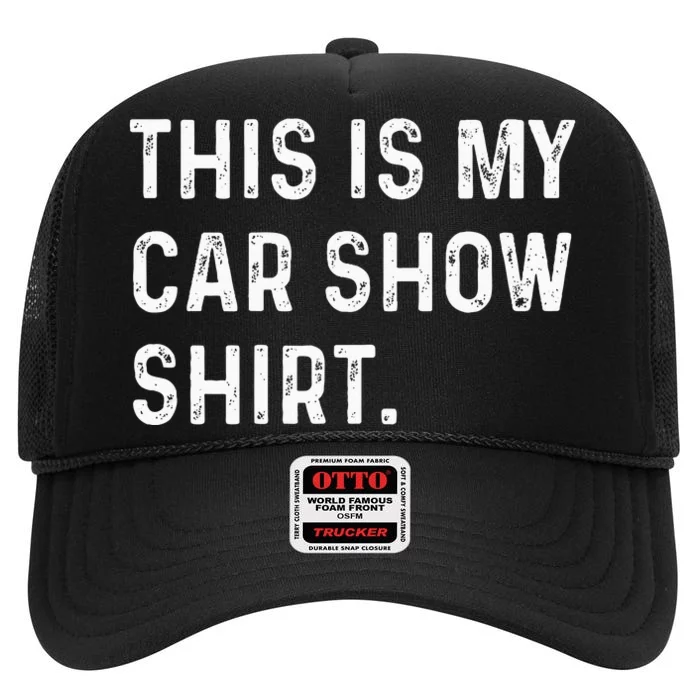 This Is My Car Show High Crown Mesh Trucker Hat