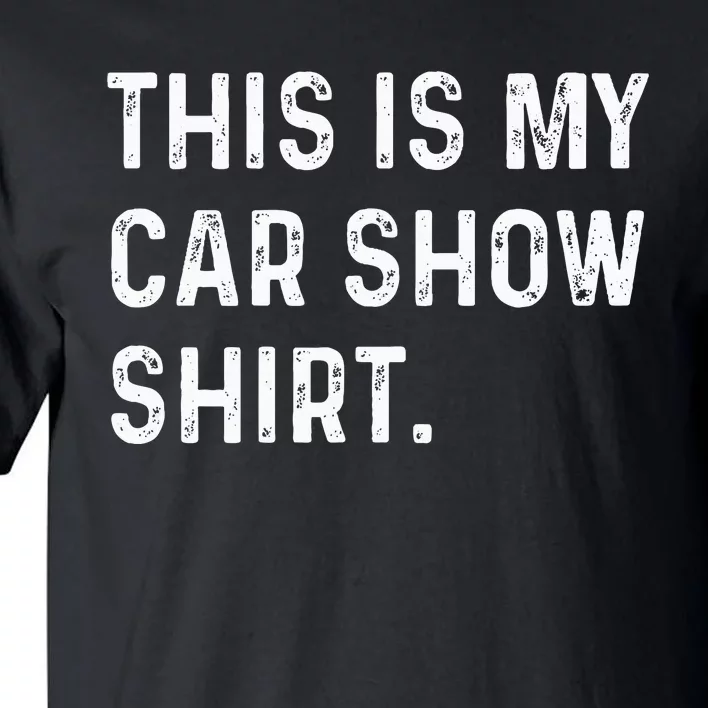 This Is My Car Show Tall T-Shirt