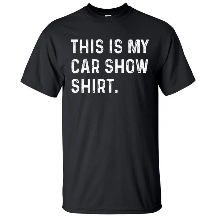 This Is My Car Show Tall T-Shirt