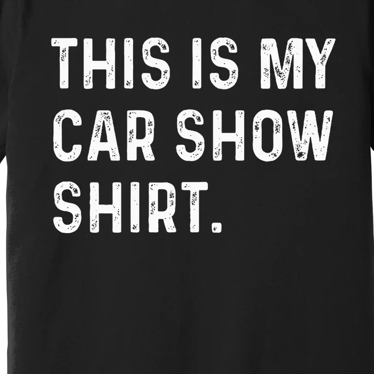 This Is My Car Show Premium T-Shirt