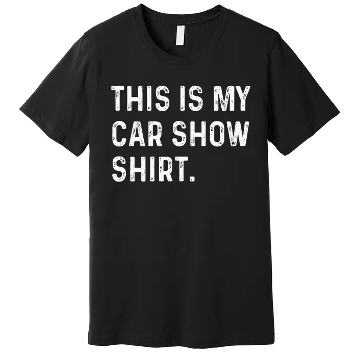 This Is My Car Show Premium T-Shirt