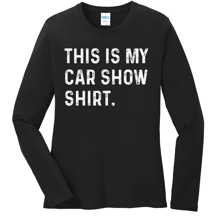 This Is My Car Show Ladies Long Sleeve Shirt