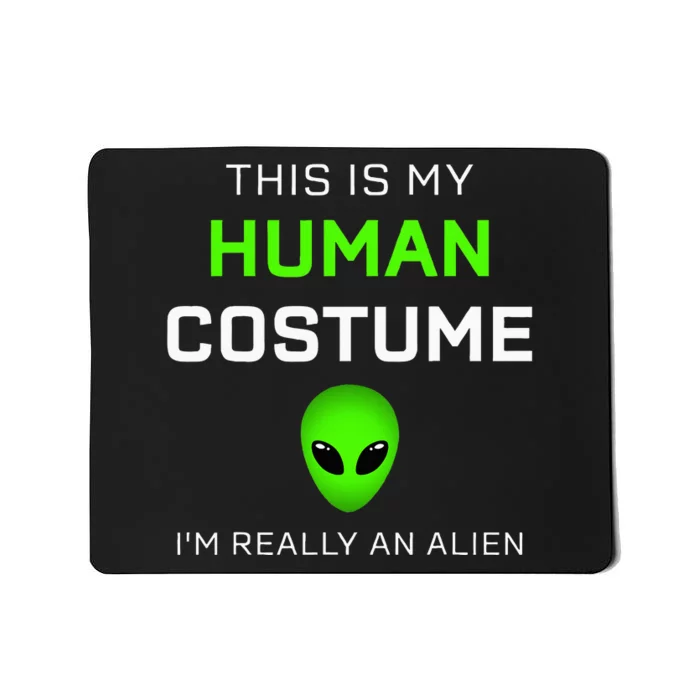 This Is My Human Costume For Alien Halloween Mousepad