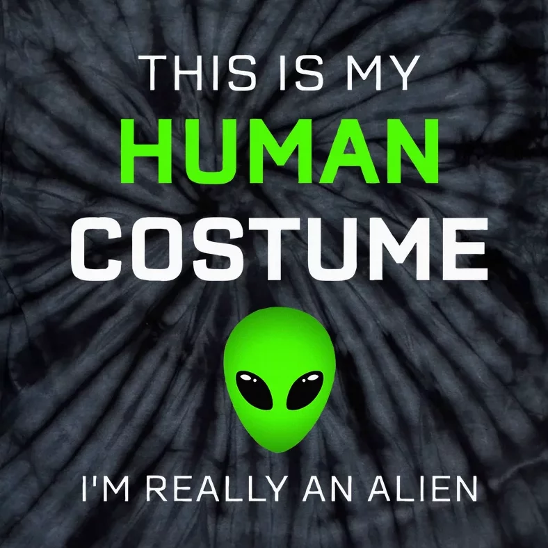 This Is My Human Costume For Alien Halloween Tie-Dye T-Shirt