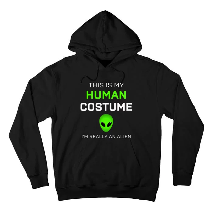 This Is My Human Costume For Alien Halloween Tall Hoodie