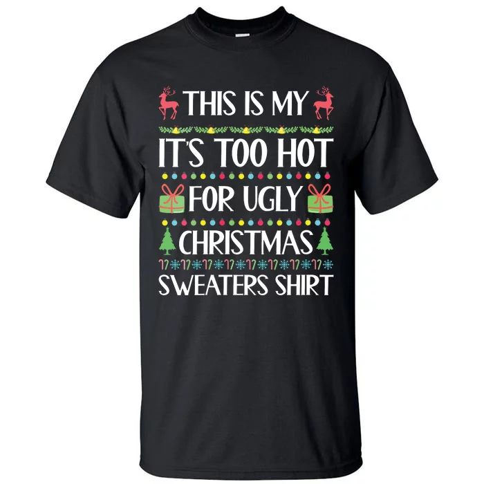 This Is My Its Too Hot For Ugly Christmas Sweaters Tall T-Shirt