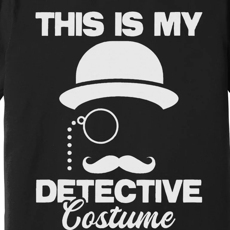 This Is My Detective Costume True Crime Lover Investigator Premium T-Shirt