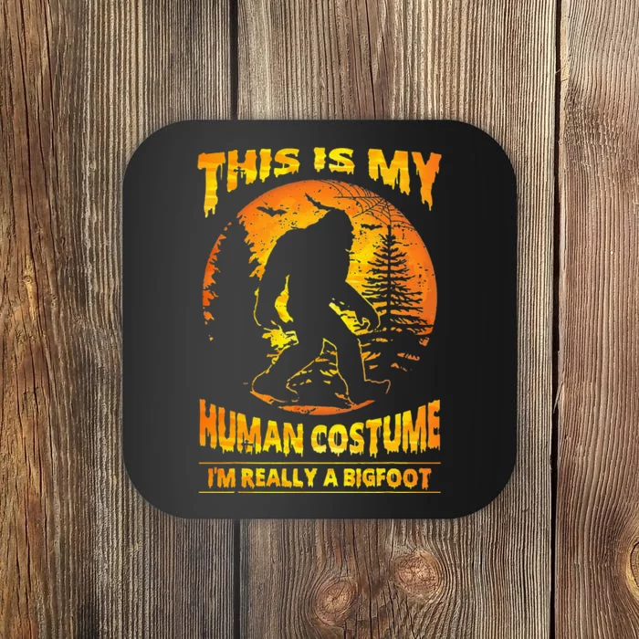 This Is My Human Costume Im Really A Bigfoot Coaster