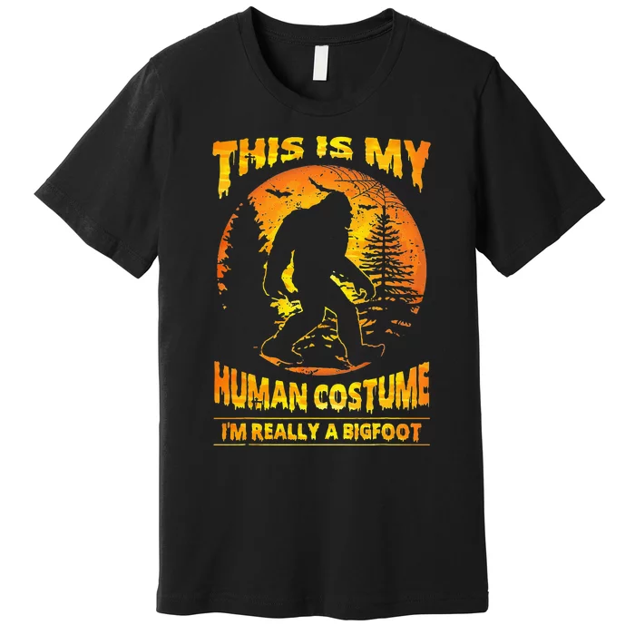 This Is My Human Costume Im Really A Bigfoot Premium T-Shirt