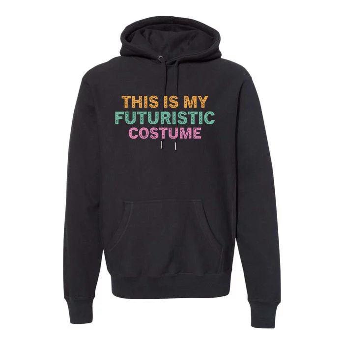 This Is My Futuristic Costume Retro Vintage Halloween Funny Premium Hoodie