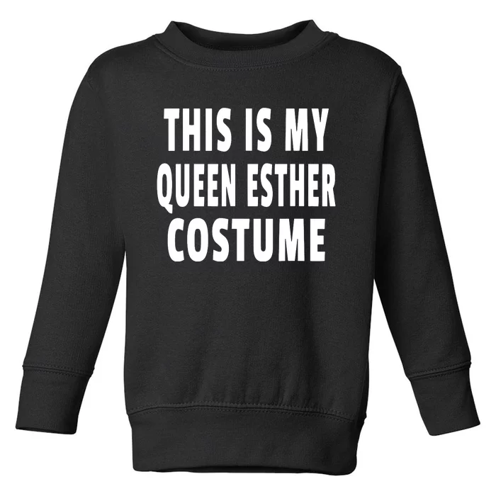 This Is My Queen Esther Costume Purim Jewish Festival Jew Toddler Sweatshirt