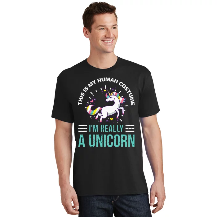 This Is My Human Costume Im Really A Unicorn T-Shirt