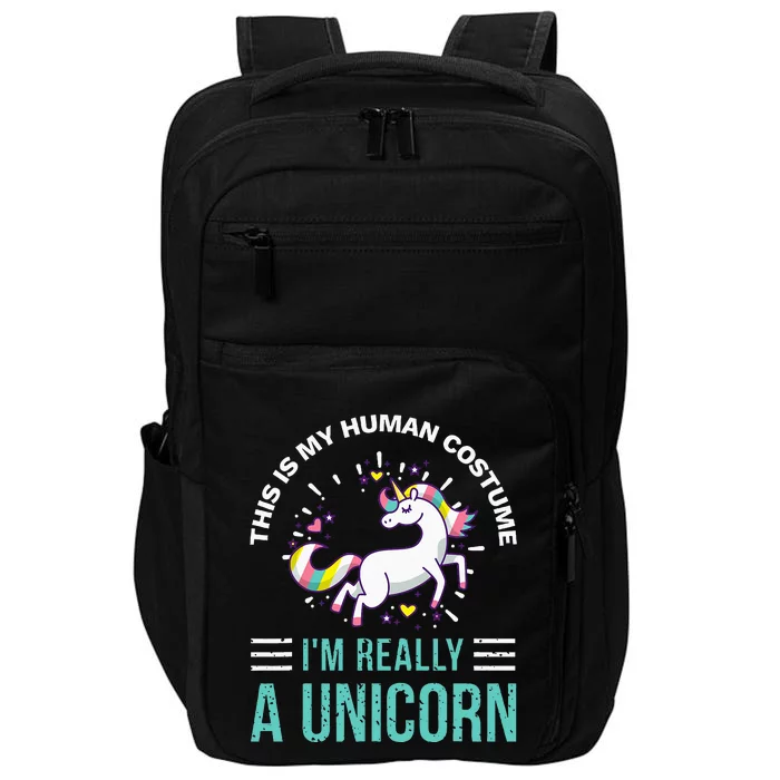 This Is My Human Costume Im Really A Unicorn Impact Tech Backpack