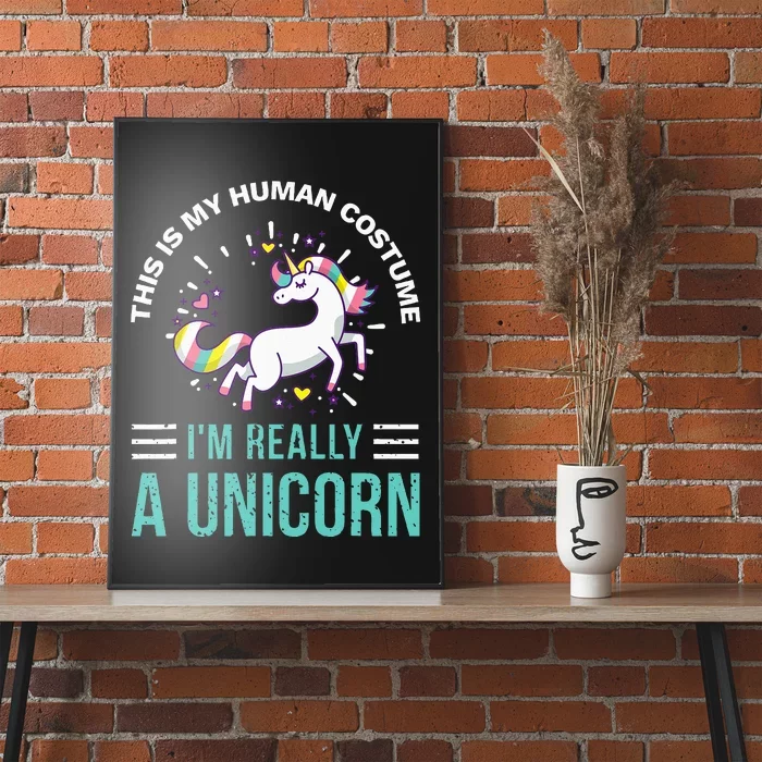 This Is My Human Costume Im Really A Unicorn Poster