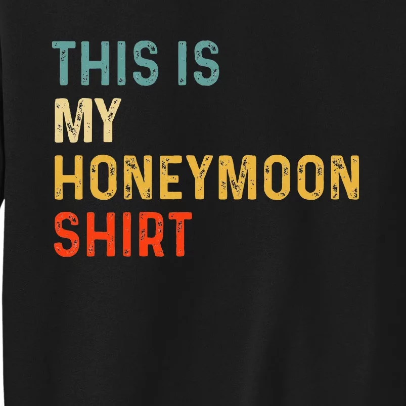 This Is My Honeymoon Matching Couple Honeymoon Tall Sweatshirt