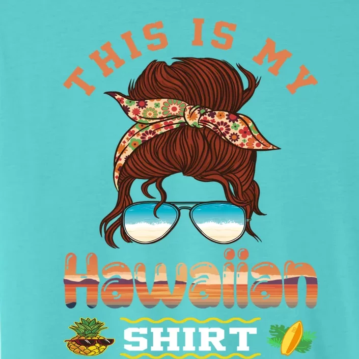 This Is My Hawaiian Gift Luau Aloha Pineapple Messy Bun Funny Gift ChromaSoft Performance T-Shirt