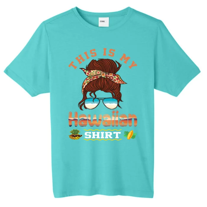 This Is My Hawaiian Gift Luau Aloha Pineapple Messy Bun Funny Gift ChromaSoft Performance T-Shirt