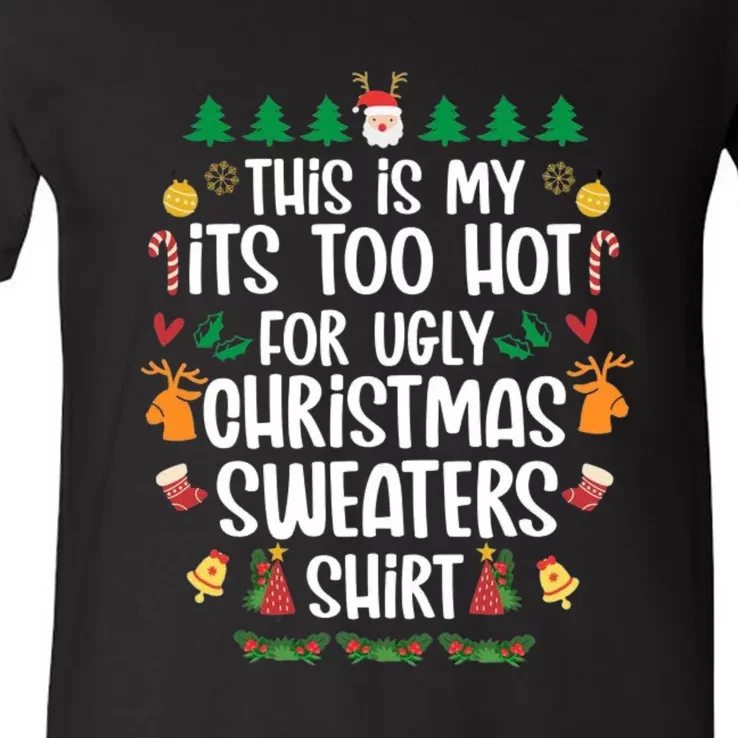 This Is My It's Too Hot For Ugly Christmas Sweaters V-Neck T-Shirt