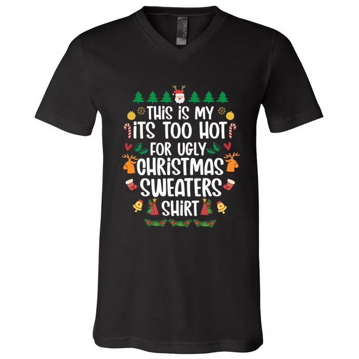 This Is My It's Too Hot For Ugly Christmas Sweaters V-Neck T-Shirt