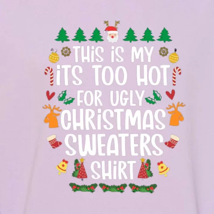 This Is My It's Too Hot For Ugly Christmas Sweaters Garment-Dyed Sweatshirt