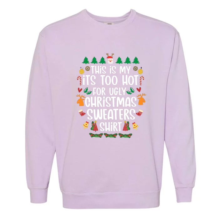 This Is My It's Too Hot For Ugly Christmas Sweaters Garment-Dyed Sweatshirt