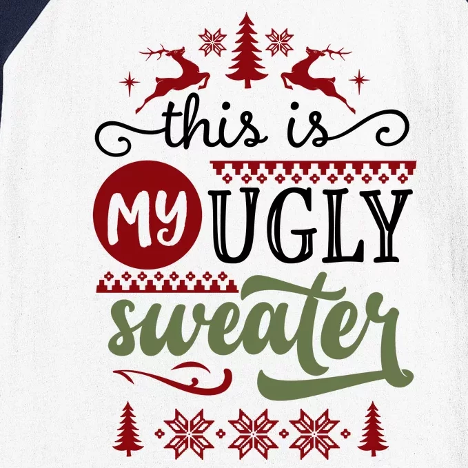 This Is My Ugly Sweater Christmas Baseball Sleeve Shirt