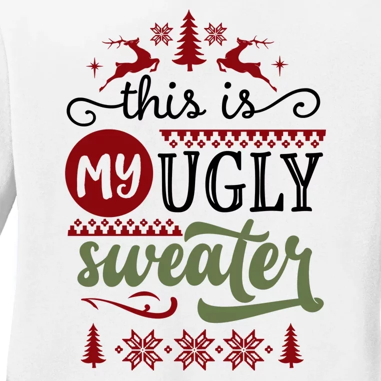 This Is My Ugly Sweater Christmas Ladies Long Sleeve Shirt