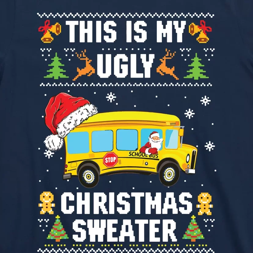 This Is My Ugly Sweater Christmas School Bus Driver Lovers T-Shirt