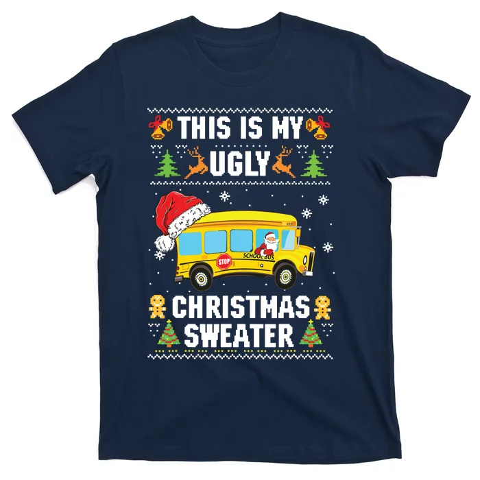 This Is My Ugly Sweater Christmas School Bus Driver Lovers T-Shirt